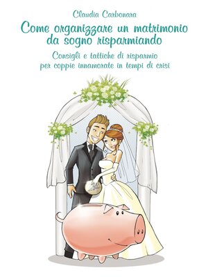 cover image of Come organizzare un matrimonio da sogno risparmiando